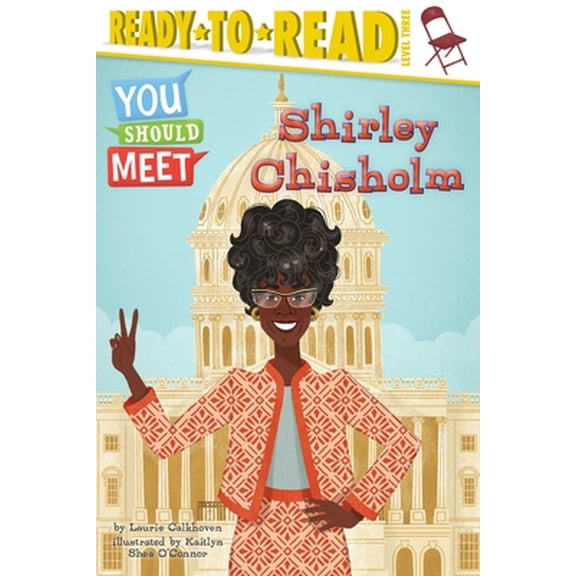 Pre-Owned Shirley Chisholm: Ready-To-Read Level 3 (Paperback) 153446557X 9781534465572