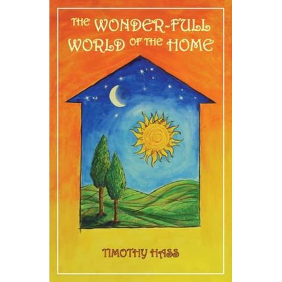 Pre-Owned The Wonder-Full World of the Home (Paperback) 1939790433 9781939790439