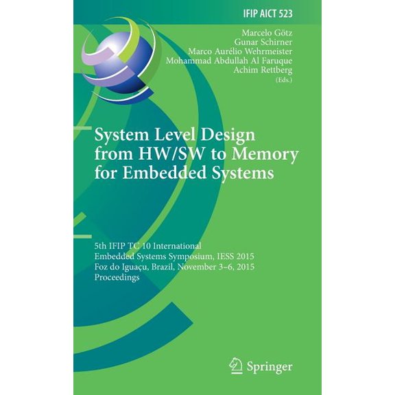 IFIP Advances in Information and Communi System Level Design from Hw/SW to Memory for Embedded Systems: 5th Ifip Tc 10 International Embedded Systems Symposium, , Book 523, (Hardcover)