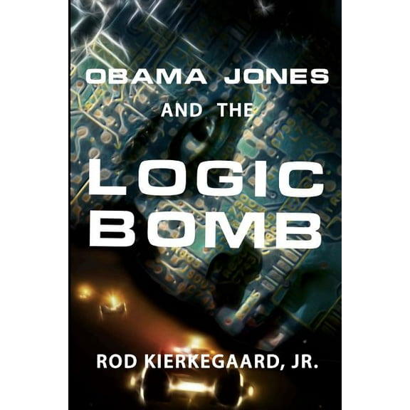 Obama Jones and The Logic Bomb (Paperback)