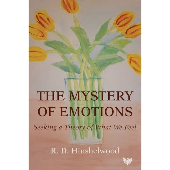 The Mystery of Emotions: Seeking a Theory of What We Feel, (Paperback)