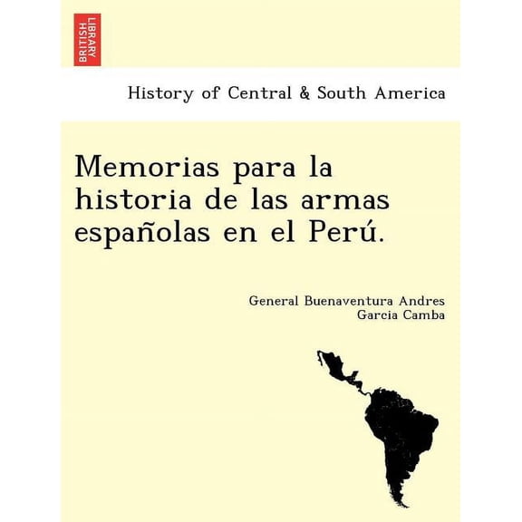 Memorias Para La Historia de Las Armas Espan Olas En El Peru . (Paperback)