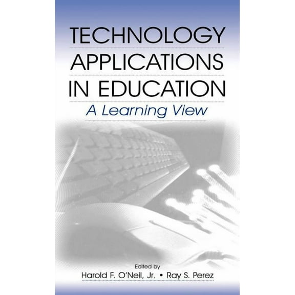 Technology Applications in Education: A Learning View, (Hardcover)