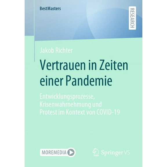 Bestmasters Vertrauen in Zeiten Einer Pandemie: Entwicklungsprozesse, Krisenwahrnehmung Und Protest Im Kontext Von Covid-19, (Paperback)