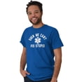 thumbnail image 5 of EMT We Cant Fix Stupid Funny Medical Men's Graphic T Shirt Tees Brisco Brands S, 5 of 6
