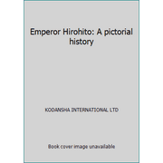 Emperor Hirohito: A pictorial history [Hardcover - Used]