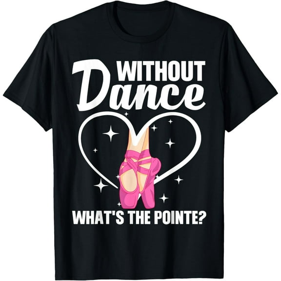 Cool Ballet For Women Girls Dance Pointe Ballerina Dancers T-Shirt