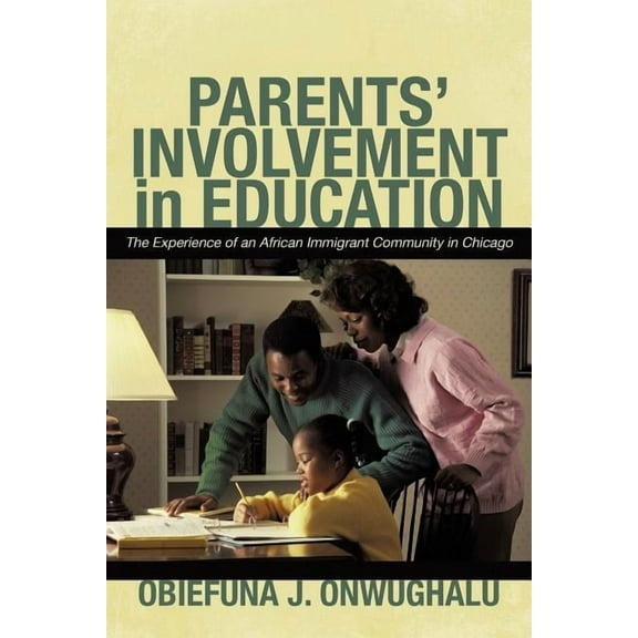 Parents' Involvement in Education: The Experience of an African Immigrant Community in Chicago, (Paperback)