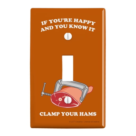 If You're Happy and You Know It Clamp Your Hams Clap Hands Funny Humor Plastic Wall Decor Toggle Light Switch Plate Cover