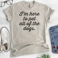 thumbnail image 2 of I'm Here To Pet All The Dogs T-shirt, Unisex Women's Men's Shirt, Cute Dog T-shirt, Light Silk Gray, X-Small, 2 of 6