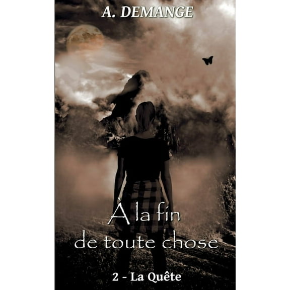 À la fin de toute chose: 2- La Quëte, (Paperback)