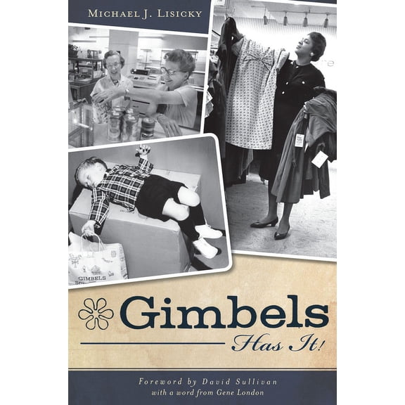 Gimbels Has It! (Paperback) by Michael J Lisicky