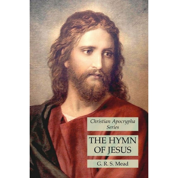 The Hymn of Jesus: Christian Apocrypha Series, (Paperback)
