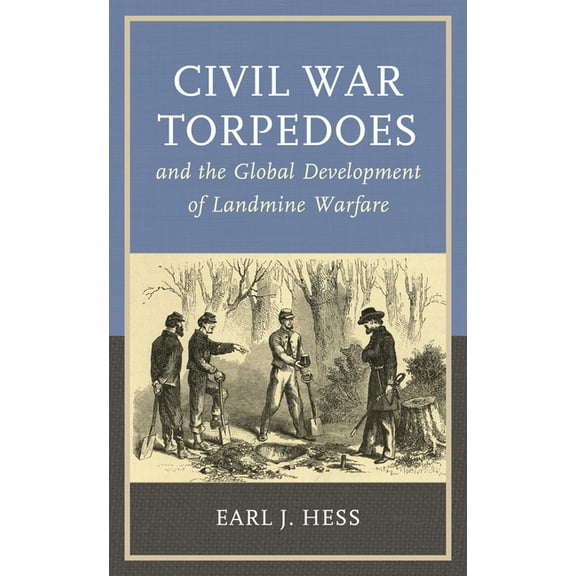 War and Society Civil War Torpedoes and the Global Development of Landmine Warfare, (Paperback)