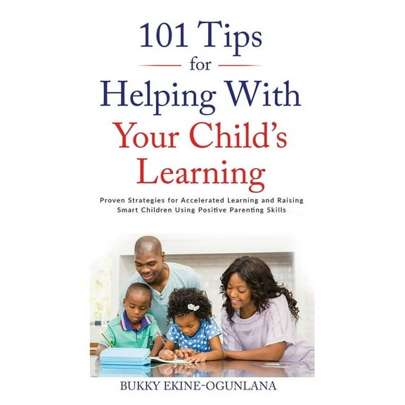 101 Tips For Helping With Your Child's Learning: Proven Strategies for Accelerated Learning and Raising Smart Children U, (Hardcover)