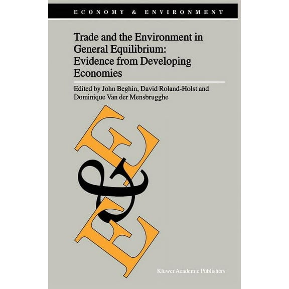 Economy & Environment Trade and the Environment in General Equilibrium: Evidence from Developing Economies, Book 21, (Paperback)