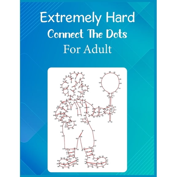 Extremely Hard Connect The Dots For Adult: Ultimate Dot to Dot Extreme Puzzle Challenge, (Paperback)