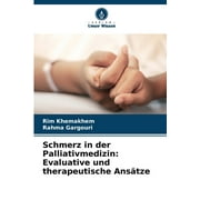 Schmerz in der Palliativmedizin: Evaluative und therapeutische Anstze (Paperback)