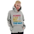thumbnail image 5 of Worth The Wait But Always Late Ombre Hoodie Sweatshirt Women Men Brisco Brands L, 5 of 5