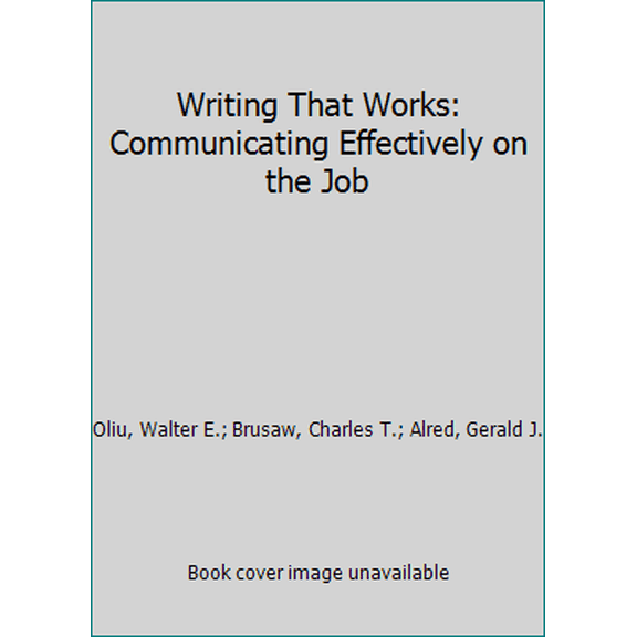 Pre-Owned Writing That Works: Communicating Effectively on the Job (Paperback) 131901948X 9781319019488