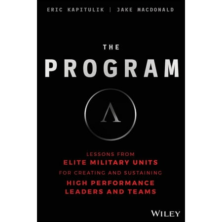 The Program : Lessons from Military Special Operations for Creating and Sustaining High Performing Leaders and (The Best Llm Programs)