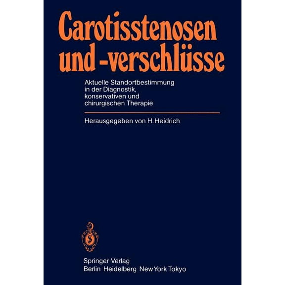 Carotisstenosen Und -Verschlüsse: Aktuelle Standortbestimmung in Der Diagnostik, Konservativen Und Chirurgischen Therapi, (Paperback)