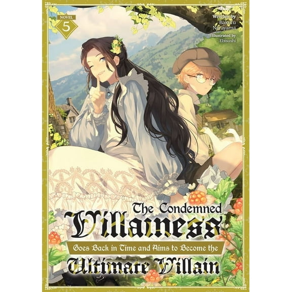 The Condemned Villainess Goes Back in Ti The Condemned Villainess Goes Back in Time and Aims to Become the Ultimate Villain (Light Novel) Vol. 5, (Paperback)