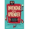 thumbnail image 1 of Libro Inventar Para Aprender Guia Practica Para Instalar La Cultura Maker En El Aula Tapa Blanda, Autor Sylvia Libow Martinez, Editorial Siglo Xxi, 1 of 2