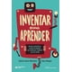 thumbnail image 1 of Libro Inventar Para Aprender Guia Practica Para Instalar La Cultura Maker En El Aula Tapa Blanda, Autor Sylvia Libow Martinez, Editorial Siglo Xxi, 1 of 2