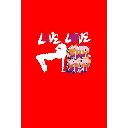 Live Love Hip Hop: Dot Grid Journal - Live Love Hip Hop Dancer Black Cool Fun-ny Dance Sport Gift - Red Dotted Diary, Planner, Gratitude, (The Best Hip Hop Dancer)