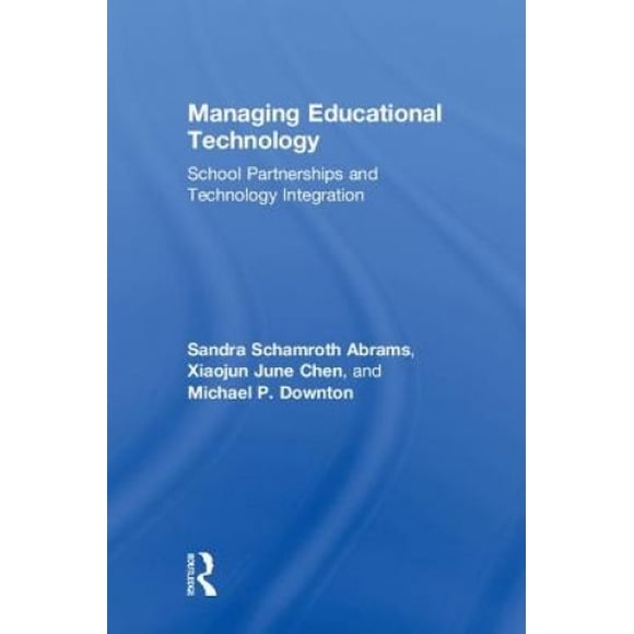 Managing Educational Technology: School Partnerships and Technology Integration