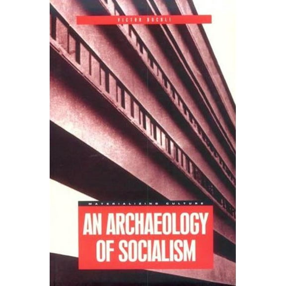 Materializing Culture An Archaeology of Socialism, (Paperback)