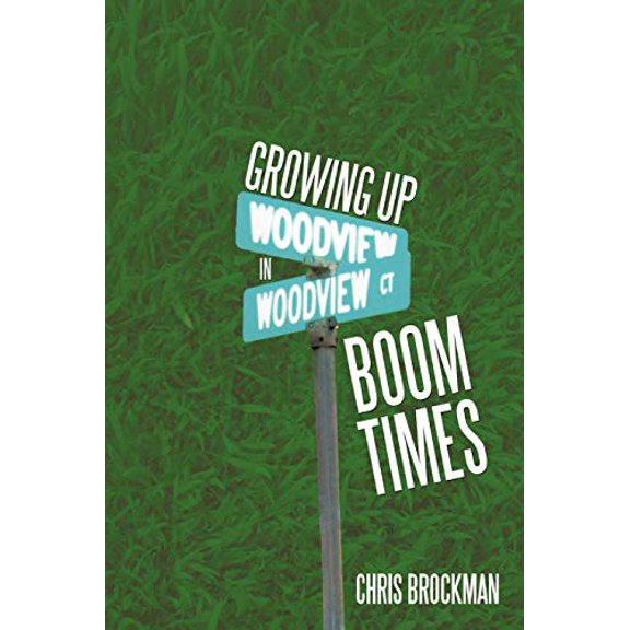 Growing Up in Boom Times Paperback 1456768301 9781456768300 Chris Brockman