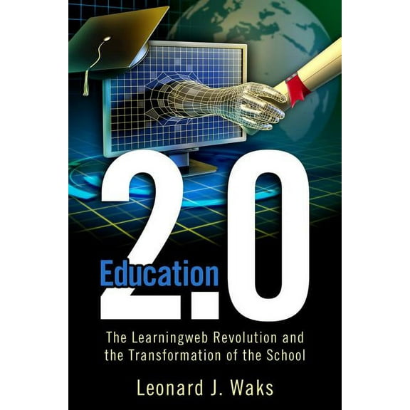 Education 2.0: The LearningWeb Revolution and the Transformation of the School, (Paperback)