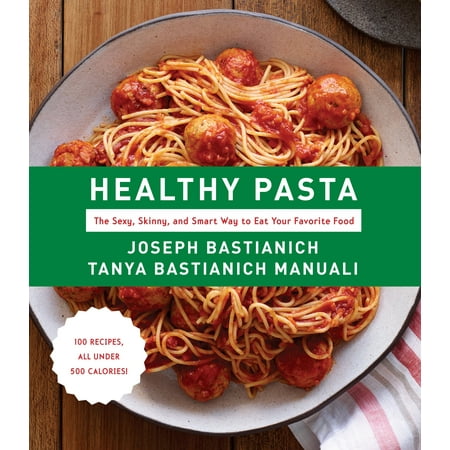 - Healthy Pasta: The Sexy, Skinny, and Smart Way to Eat Your Favorite Food