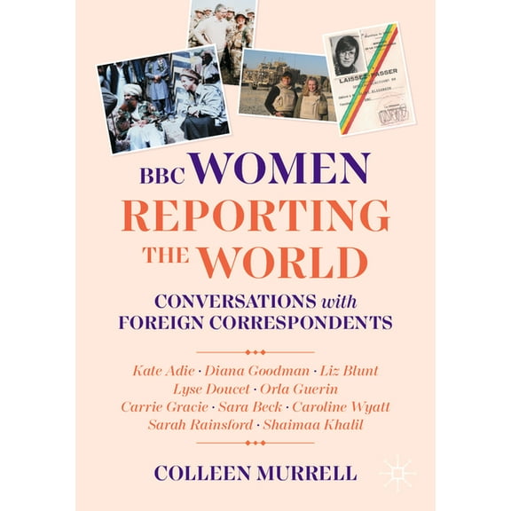 BBC Women Reporting the World: Conversations with Foreign Correspondents, (Paperback)