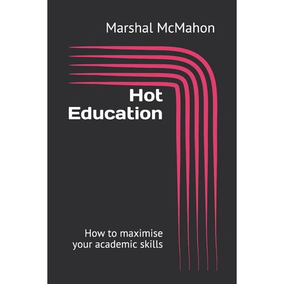 Hot Education: How to maximise your academic skills, (Paperback)
