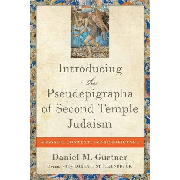 Introducing the Pseudepigrapha of Second Temple Judaism: Message, Context, and Significance, (Paperback)