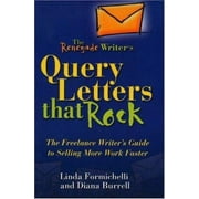 The Renegade Writer's Query Letters That Rock: The Freelance Writer's Guide to Selling More Work Faster (The Renegade Writer's Freelance Writing series) [Paperback - Used]