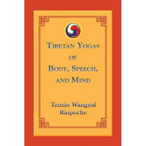 Tibetan Yogas of Body, Speech, and Mind (Paperback)