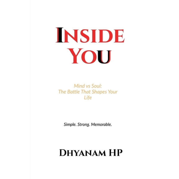 Inside You: Mind vs Soul: The Battle That Shapes Your Life, (Paperback)