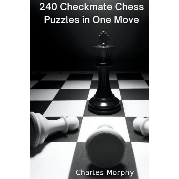 How to Choose a Chess Move 240 Checkmate Chess Puzzles in One Move, (Paperback)