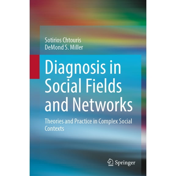 Diagnosis in Social Fields and Networks: Theories and Practice in Complex Social Contexts, (Hardcover)
