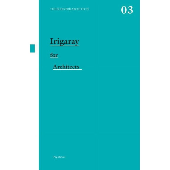 Thinkers for Architects Irigaray for Architects, (Paperback)