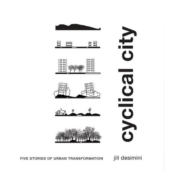 Cyclical City : Five Stories of Urban Transformation (Hardcover)