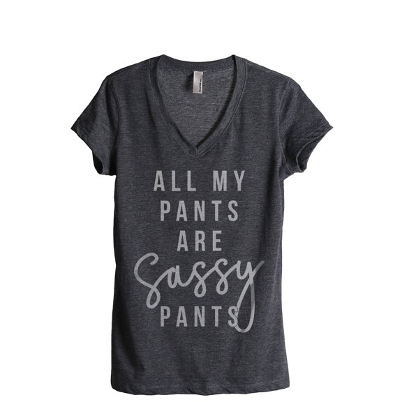All My Pants Are Sassy Pants Women's Fashion Relaxed V-Neck T-Shirt Tee Charcoal Grey Medium