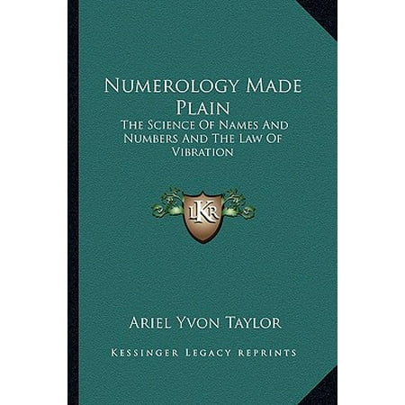 Numerology Made Plain : The Science of Names and Numbers and the Law of