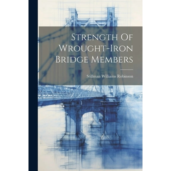 Strength Of Wrought-iron Bridge Members (Paperback)