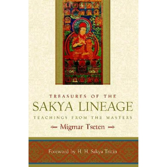 Pre-Owned Treasures of the Sakya Lineage: Teachings from the Masters (Paperback 9781590304884) by Migmar Tseten, H H Sakya Trizin