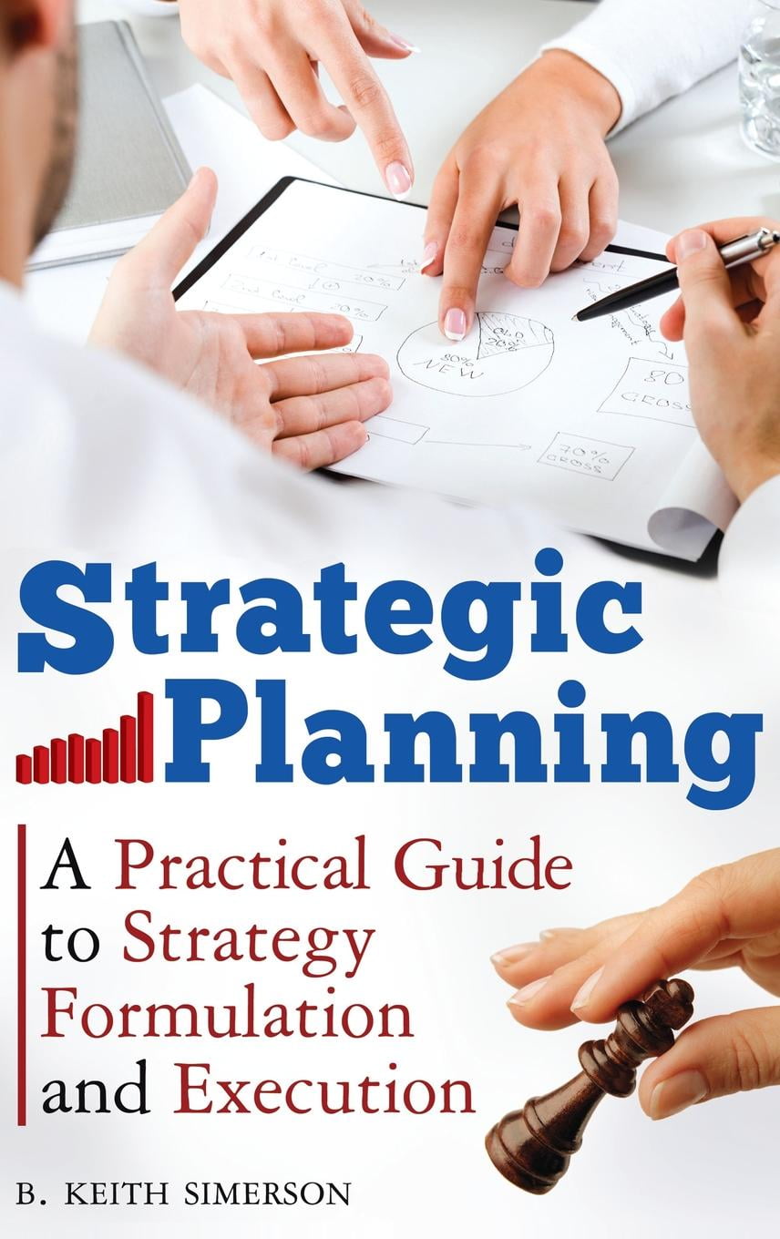Strategic Planning A Practical Guide to Strategy Formulation and